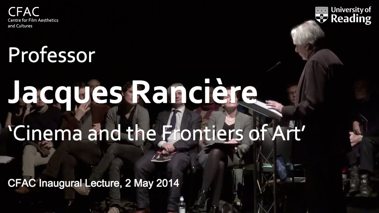 Jacques Rancière -- 'Cinema and the Frontiers of Art' (CFAC Inaugural Lecture)