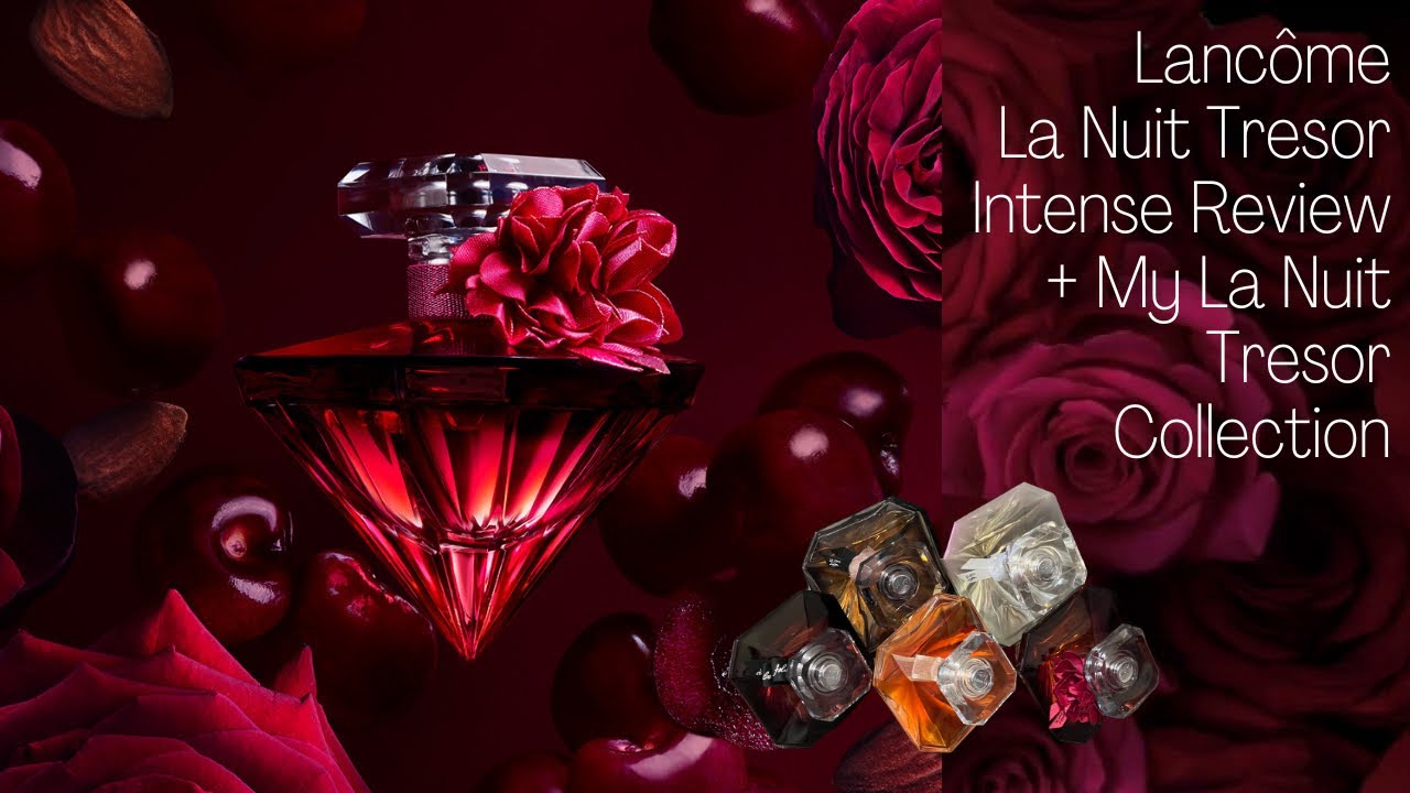 Perfume Review | *NEW* Lancôme La Nuit Tresor Intense 🍒 + my La Nuit Tresor collection ranked