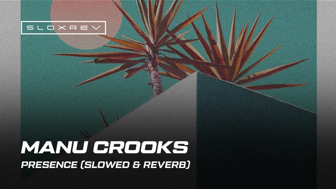 Manu Crooks &ndash; Presence (slowed & reverb)