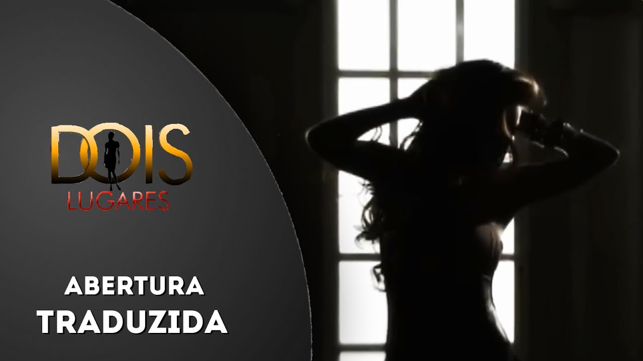 Abertura Traduzida de Dois Lugares(Dos Hogares) | Com Anahi,Carlos Ponce e Sergio Goyri