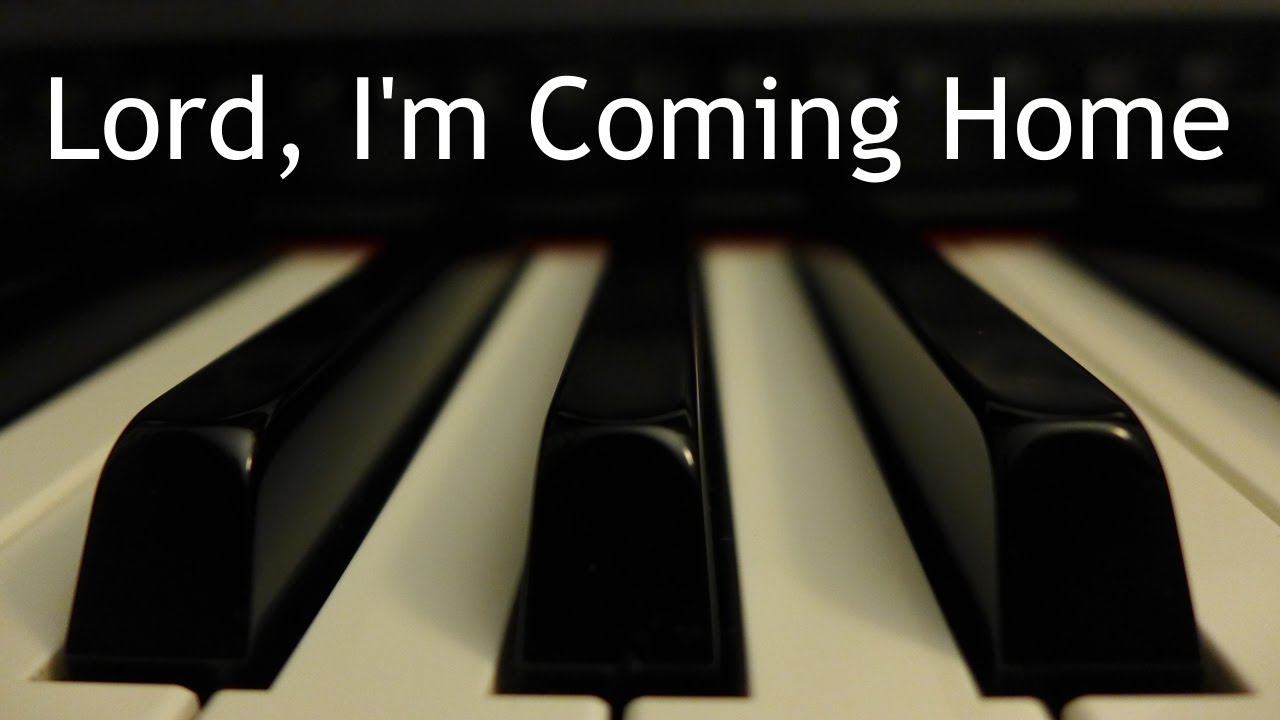 Lord, I'm Coming Home - piano instrumental hymn with lyrics