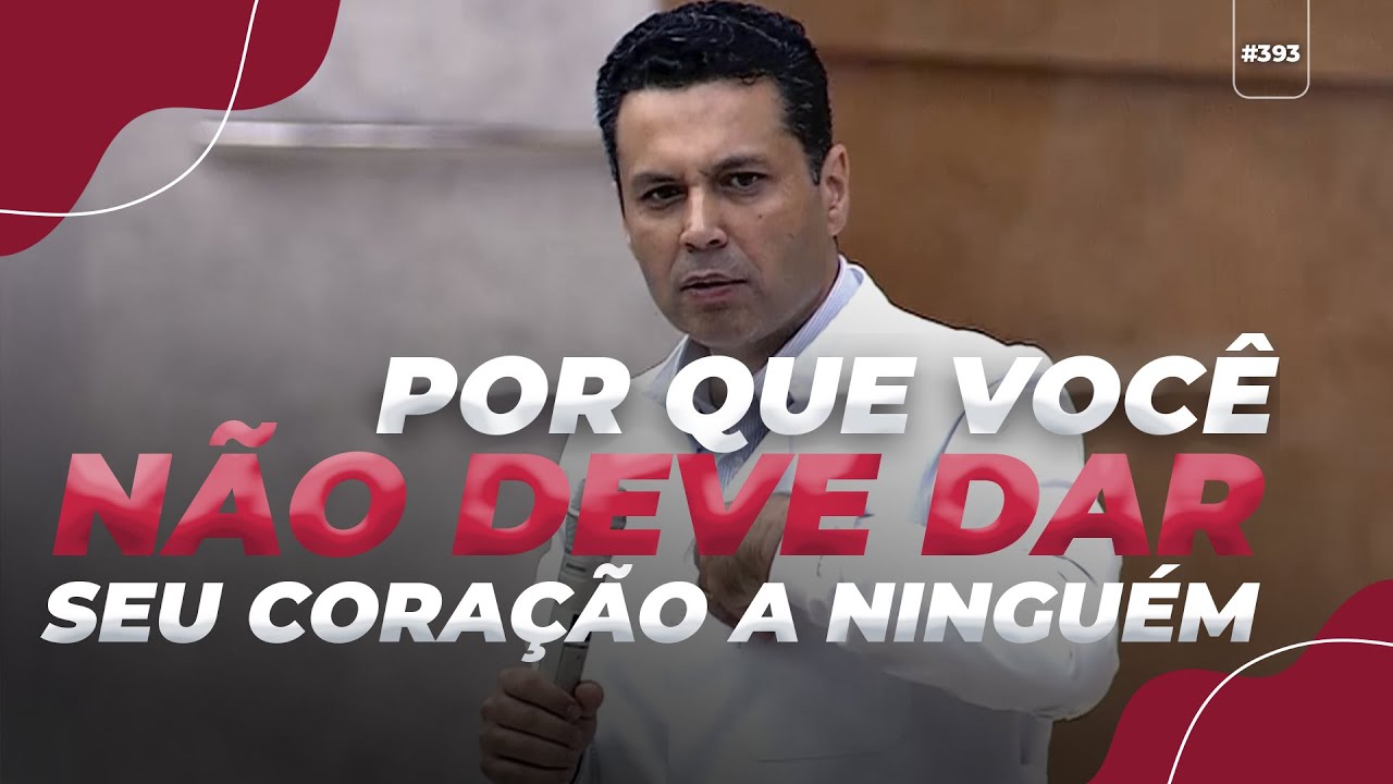 Por que você NÃO DEVE dar seu coração a ninguém
