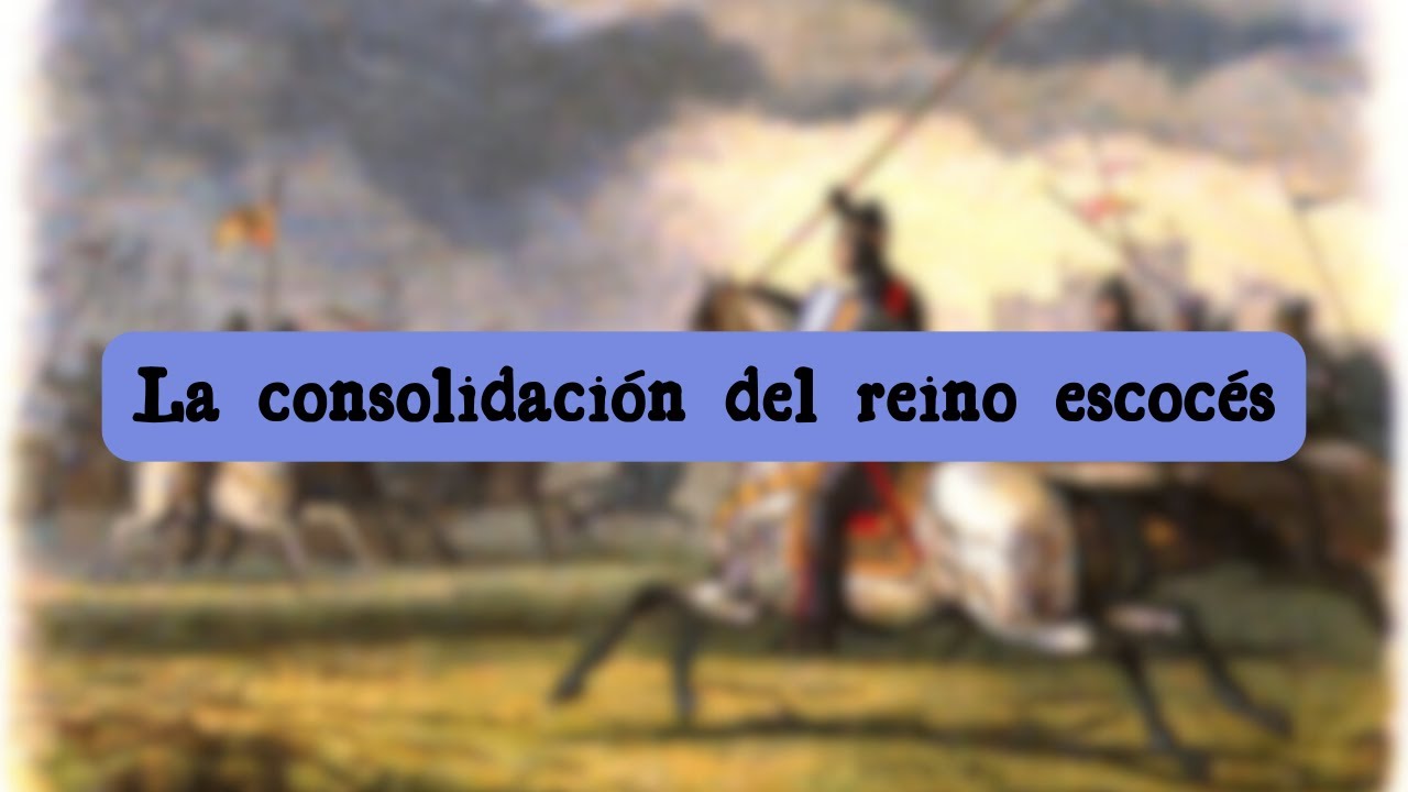 La consolidación del reino escocés