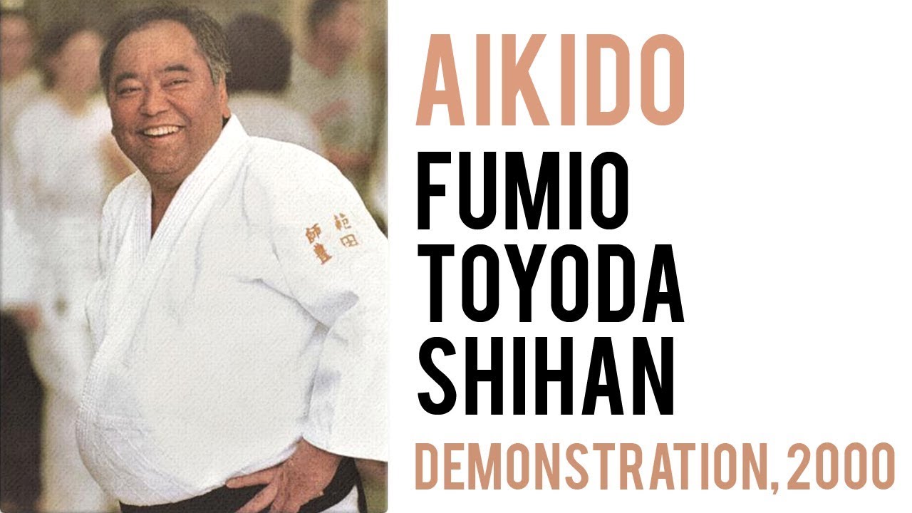 Fumio Toyoda Shihan,  Aikido Demonstration, 2000
