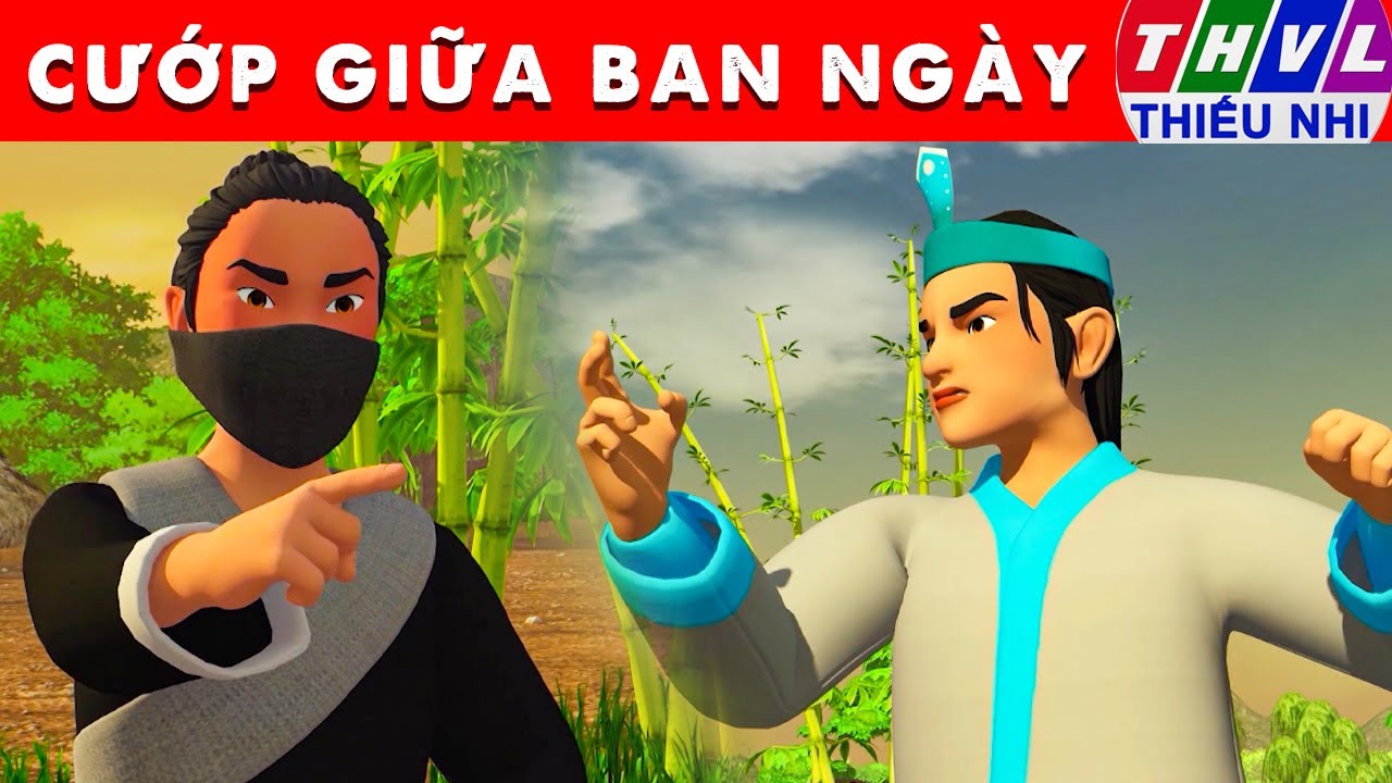CƯỚP GIỮA BAN NGÀY - Thế giới truyện cổ tích 3D Việt Nam 2025 - Phim hoạt hình 3D mới - Sự Tích Việt