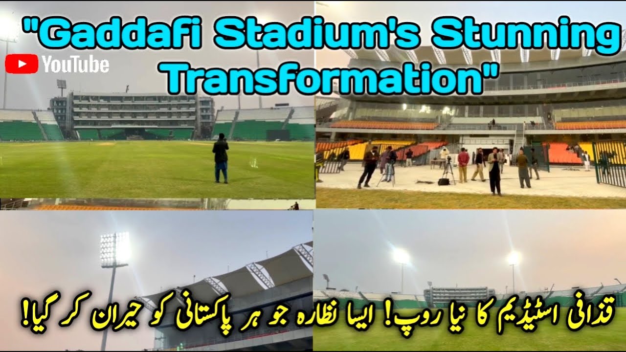 Gaddafi Stadium's New Look – A Spectacle That Stunned Every Pakistani!