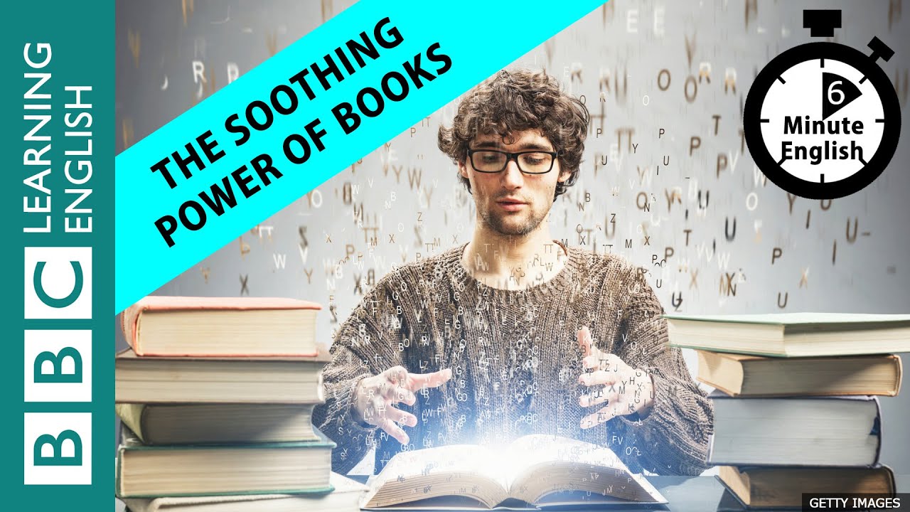 The soothing power of books - 6 Minute English