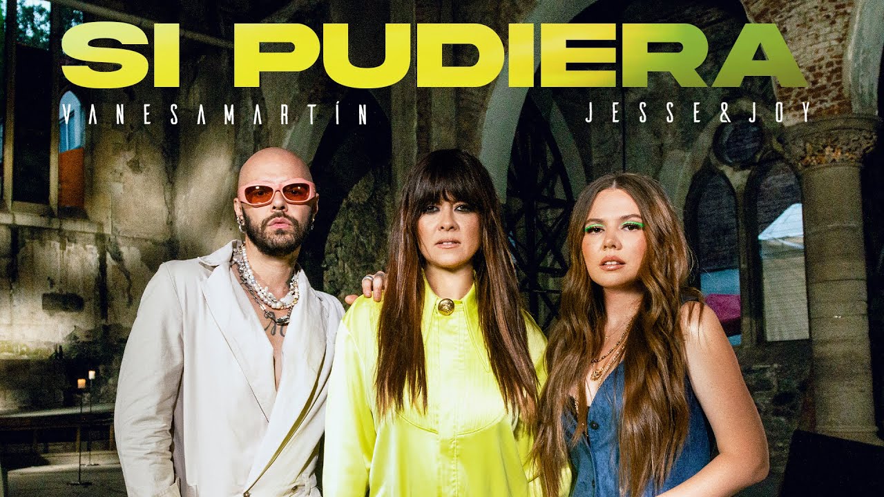 Vanesa Mart&iacute;n, Jesse & Joy - Si pudiera (Videoclip Oficial)