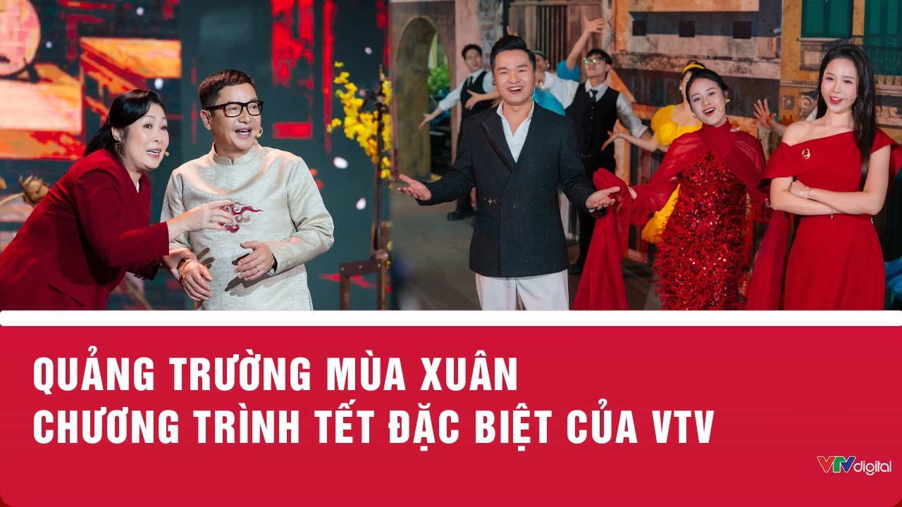 Quảng trường M&ugrave;a Xu&acirc;n - Chương tr&igrave;nh Tết đặc biệt của VTV | VTV24