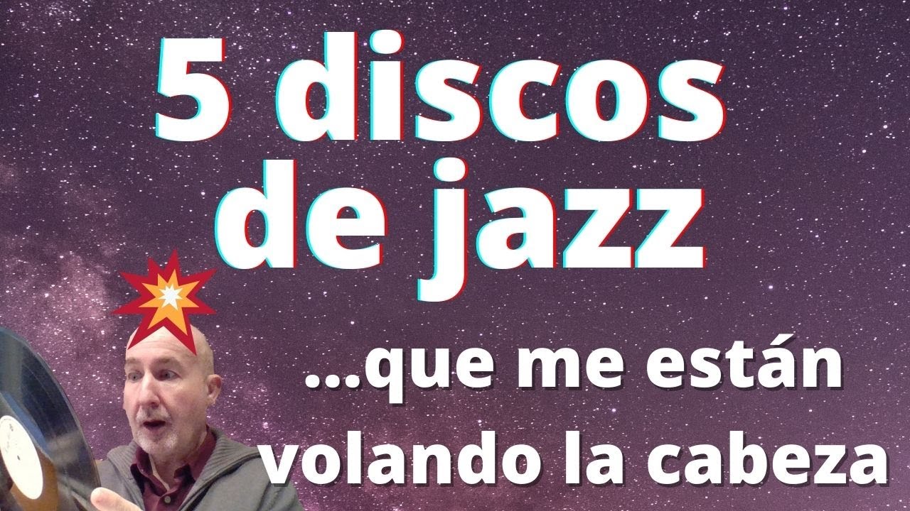 5 discos de Jazz que me están volando la cabeza