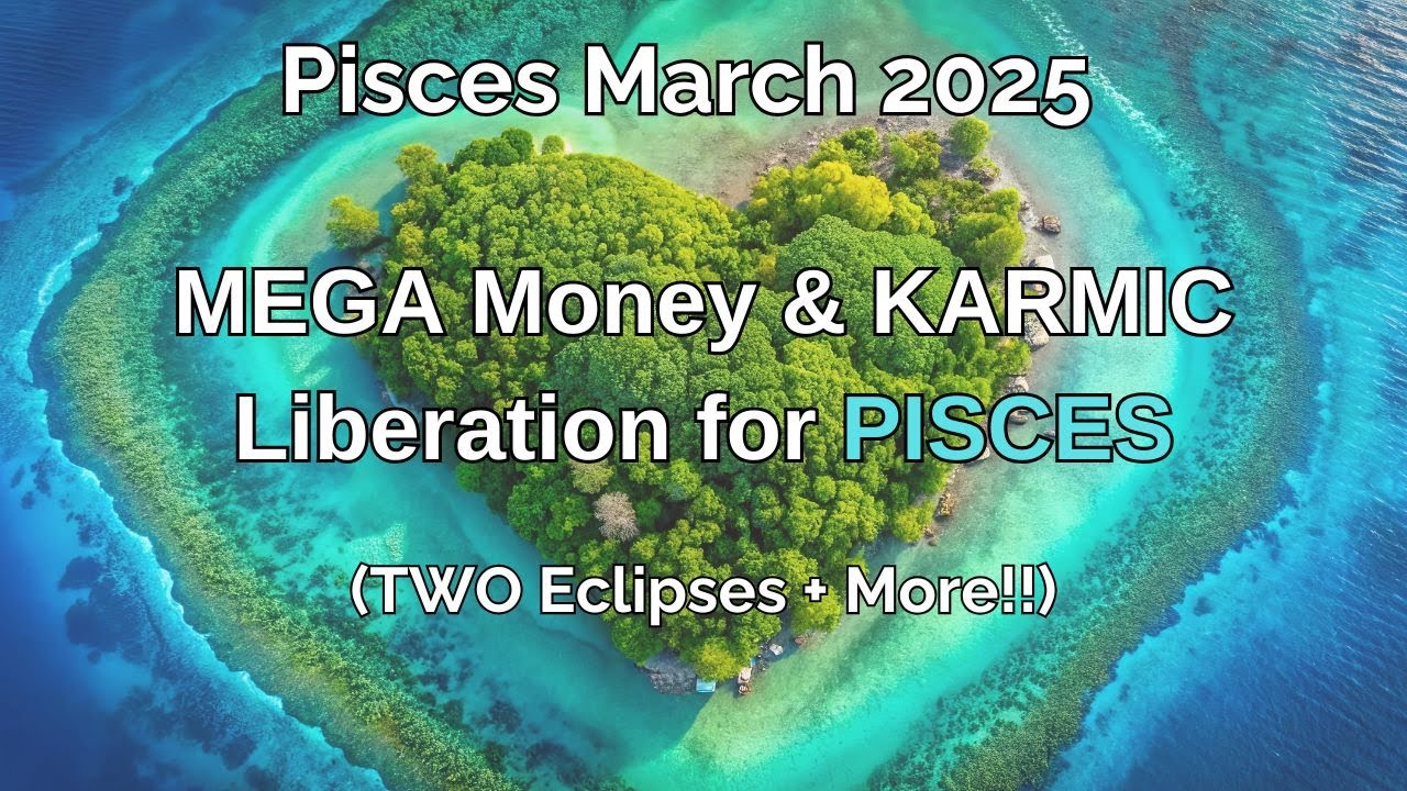 Pisces March 2025 MEGA MONEY & KARMIC LIBERATION [Epic Month for Pisces!]