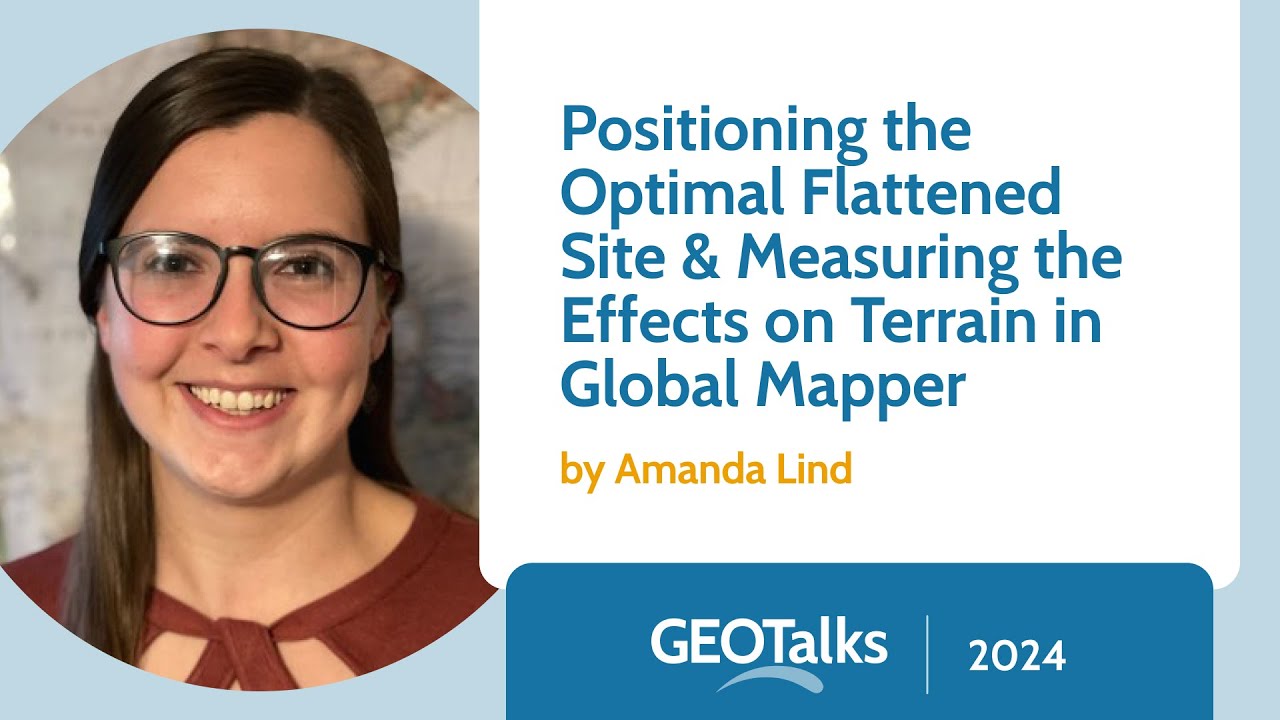 GeoTalks: Positioning the Optimal Flattened Site & Measuring the Effects on Terrain in Global Mapper