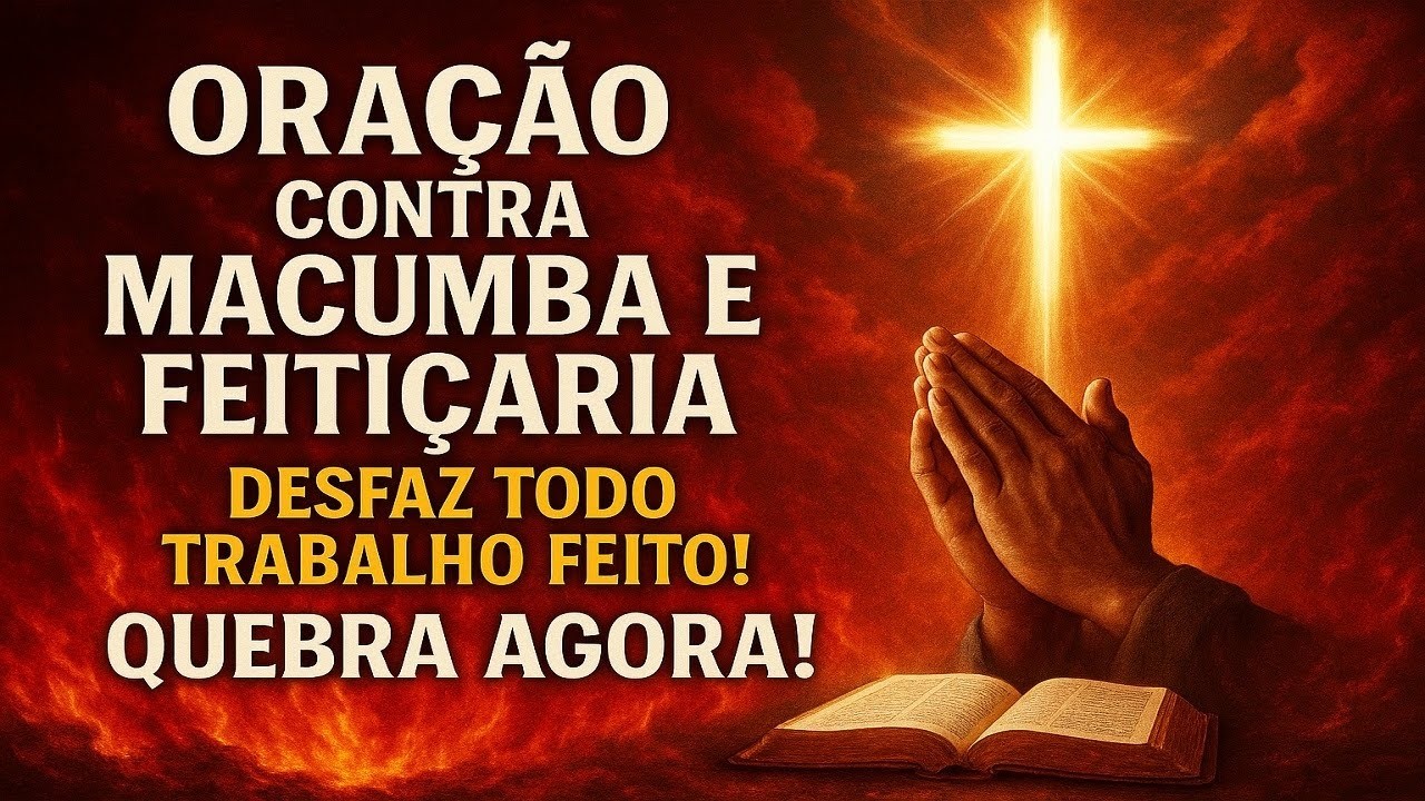 Libertação Completa Contra Macumba e Feitiçaria É POSSÍVEL!