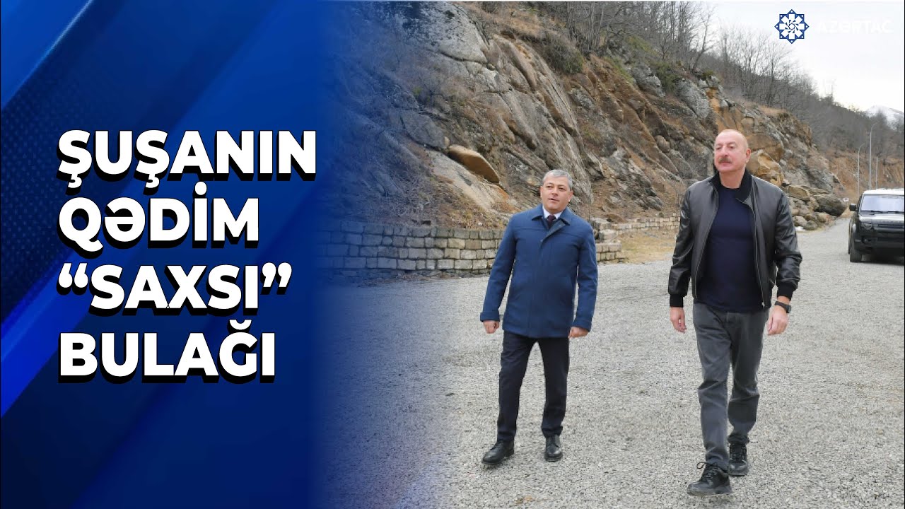 Prezident İlham Əliyev Şuşa rayonundakı “Saxsı” bulağında olub