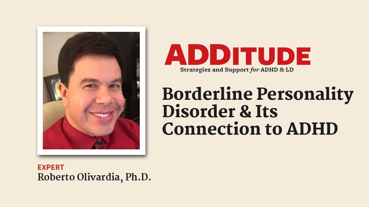 Borderline Personality Disorder & Its Connection to ADHD (with Roberto Olivardia, Ph.D.)