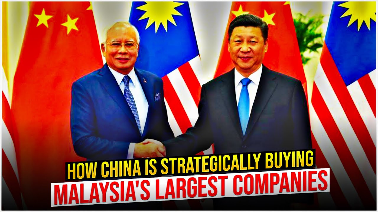 How China is Strategically Buying Malaysia's Largest Companies
