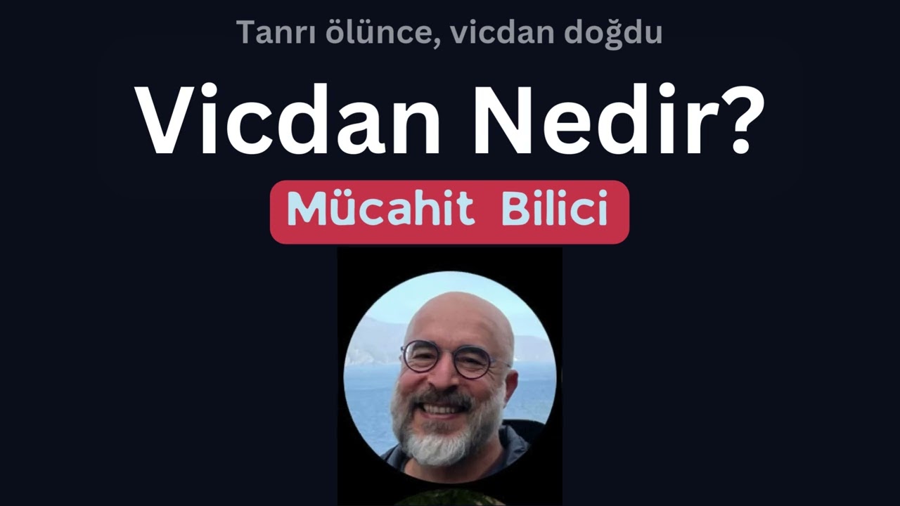Vicdan Nedir? Mücahit Bilici