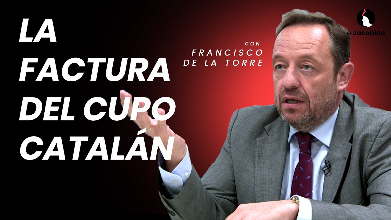 Entrevista a Francisco de la Torre. La factura del cupo catalán