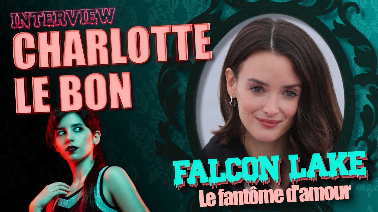 CHARLOTTE LE BON en interview : Falcon Lake au cinéma