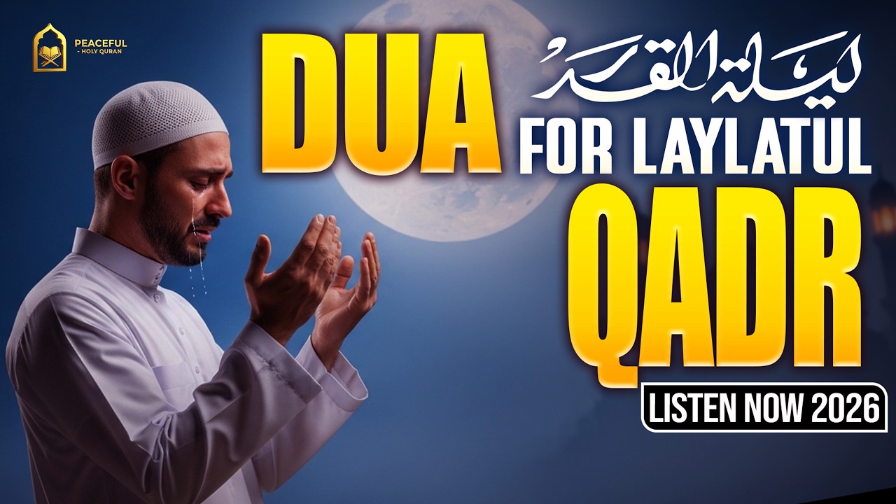 Dua for Laylatul Qadr | Most Powerful Prayer for Forgiveness | #ramadan2026 | Peaceful - Holy Quran