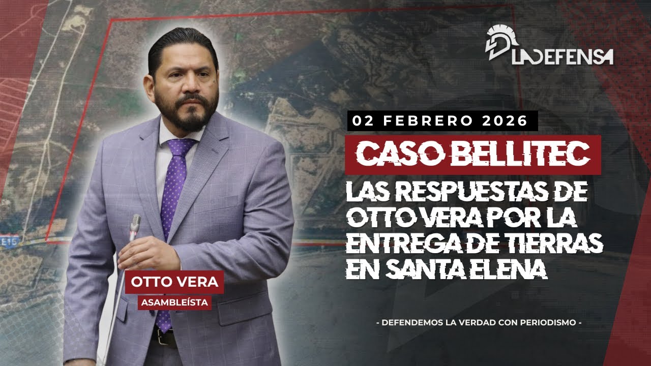 3X5 | CASO BELLITEC: LAS RESPUESTAS DE OTTO VERA POR LA ENTREGA DE TIERRAS EN SANTA ELENA