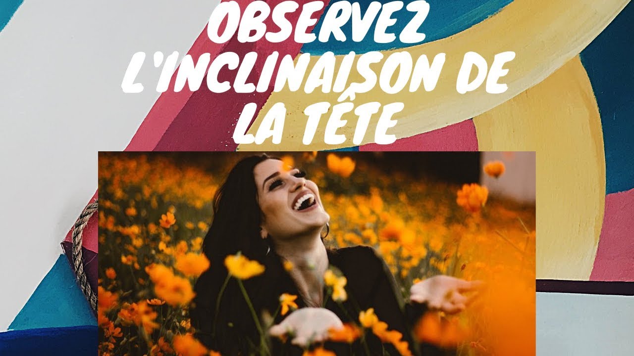 L’inclinaison de la tête peut vous dire comment se sent mentalement une personne