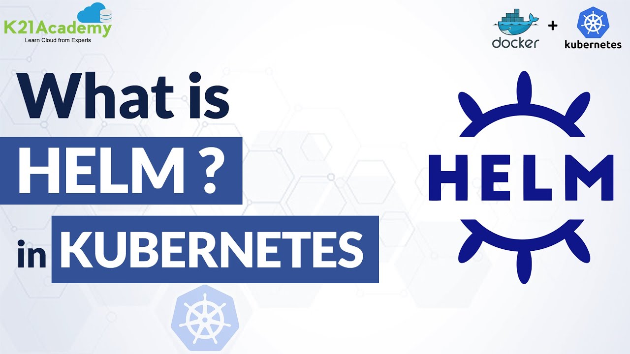 Introduction to Helm | How to install Helm ? | Helm Charts explained | k21Academy