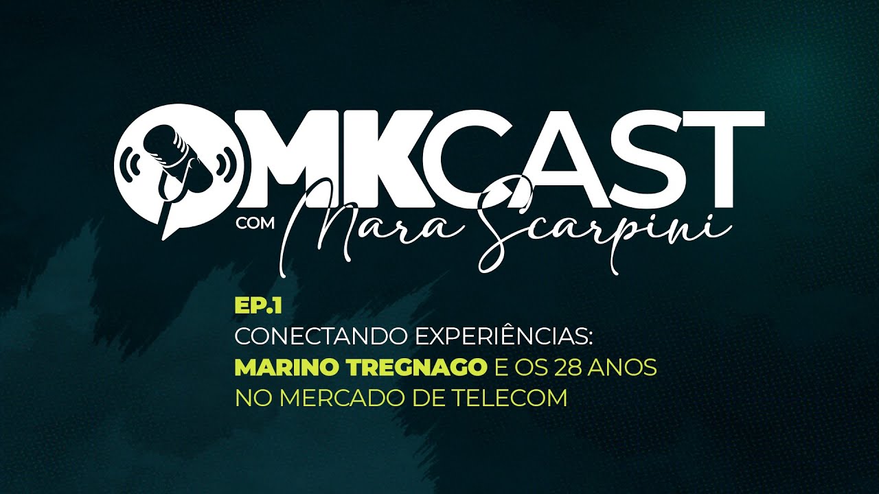 MK Cast Ep. 01 - Conectando Experiências: Marino Tregnago e os 28 anos no Mercado de Telecom