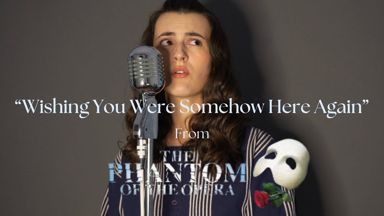 Wishing You Were Somehow Here Again - The Phantom of the Opera Cover