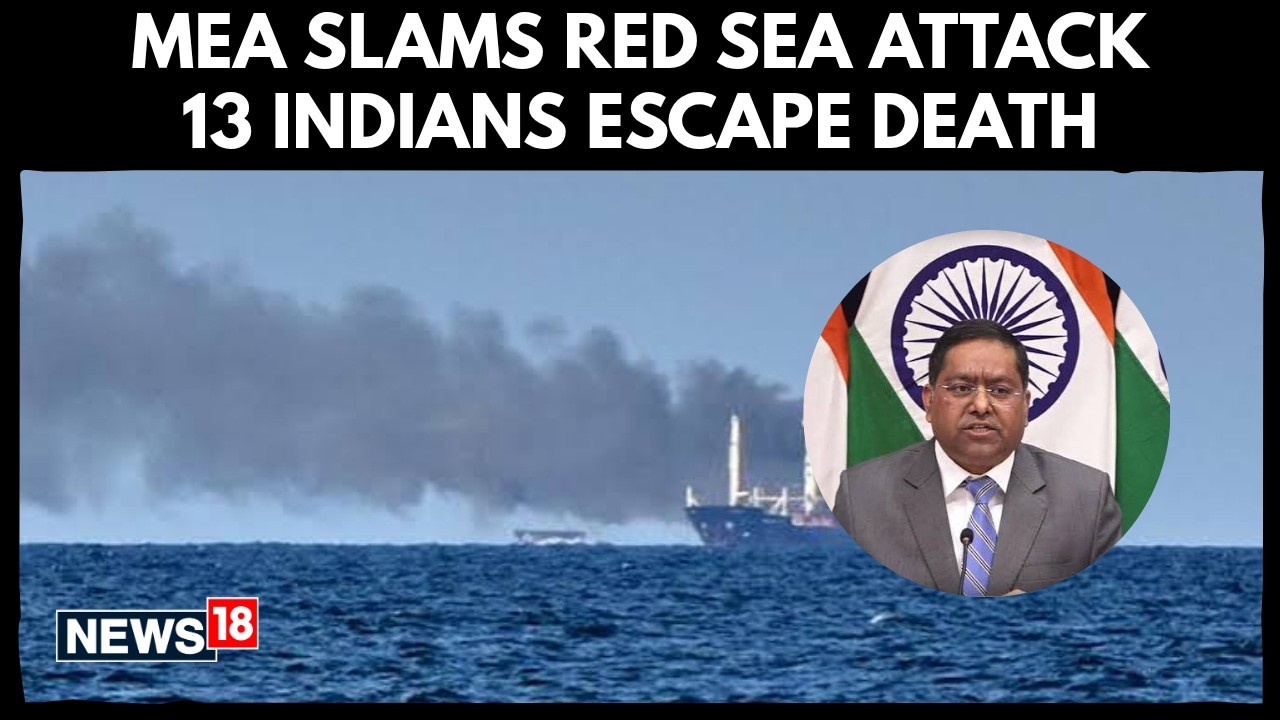 India Condemns Red Sea Attack, 13 Sailors Rescued After Ship Sinks | MEA | Iran War | N18G