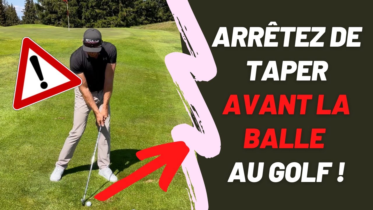 Arr&ecirc;tez de taper avant la balle au golf ! Tuto golf &agrave; voir !
