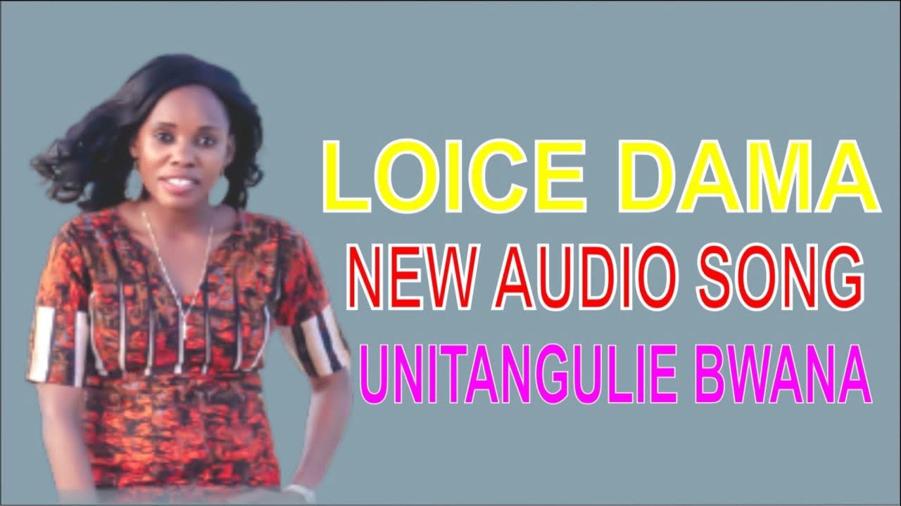 Unitangulie Bwana by Loice Dama,Skiza 5817848 Sent to 811