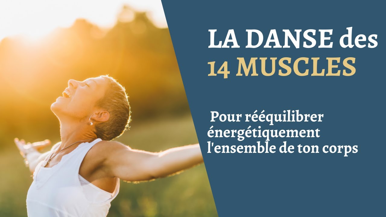 La danse des 14 muscles pour rééquilibrer énergétiquement ton corps
