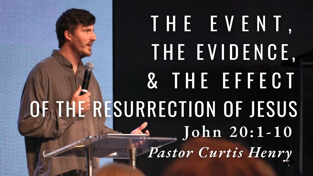 John 20:1-10 | The Event, Evidence, & Effect of Jesus' Resurrection | Curtis Henry | Jan. 25th, 2026