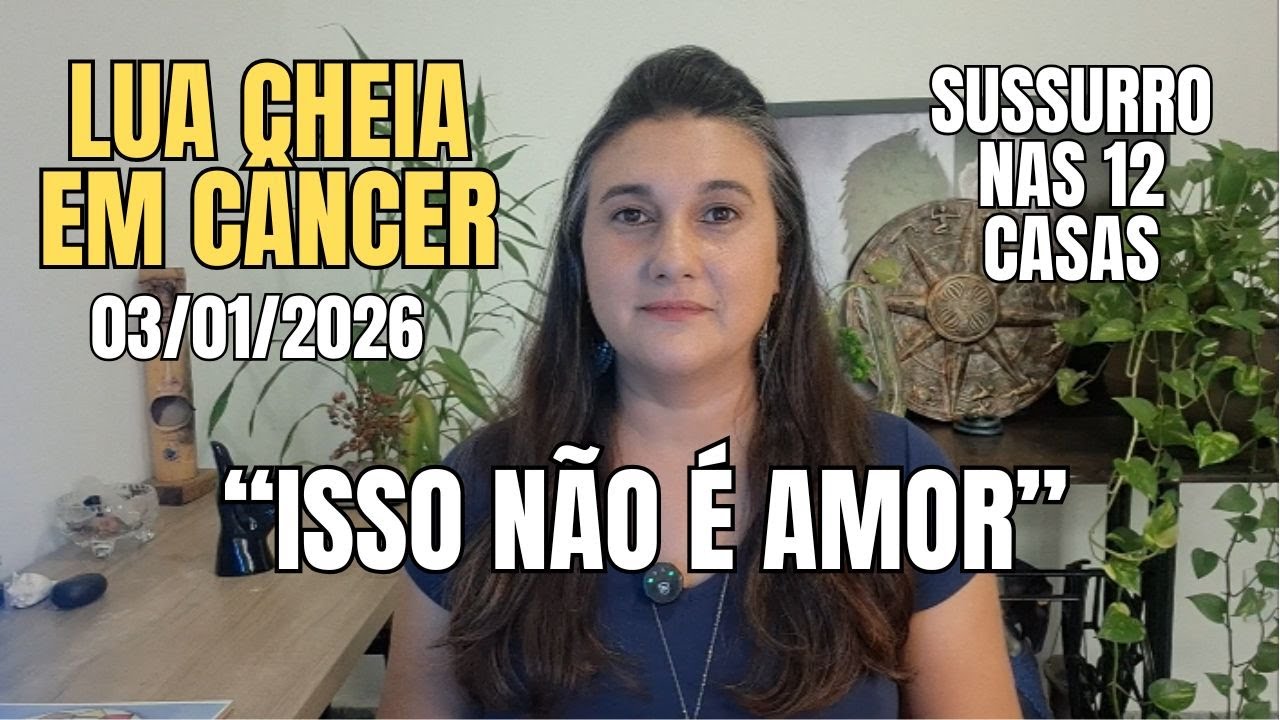 Crescer dói, desistir dói mais: Lua Cheia em Câncer 03/01/2026