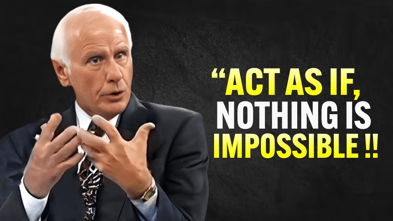 Act As If Nothing Is IMPOSSIBLE - Jim Rohn Motivation