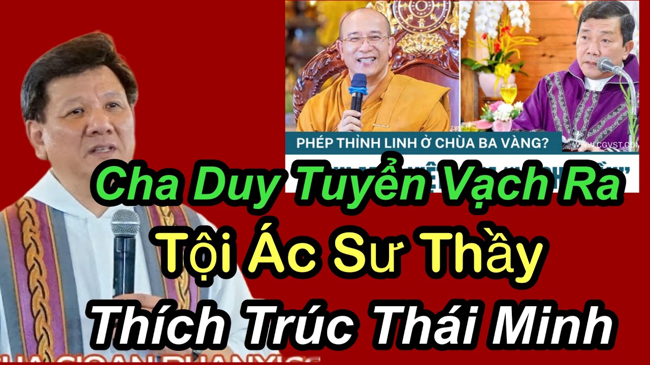 Cha Duy Tuyển Vạch Ra Tội Ác Sư Thầy Thích Trúc Thái Minh - Cha Vũ Thế Toàn