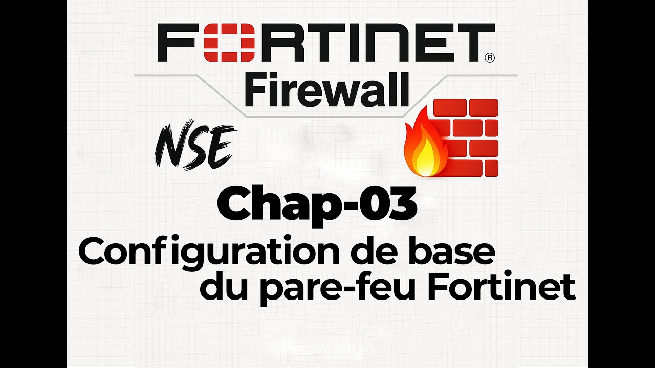 Chap03 : Configuration de base du pare feu Fortigate