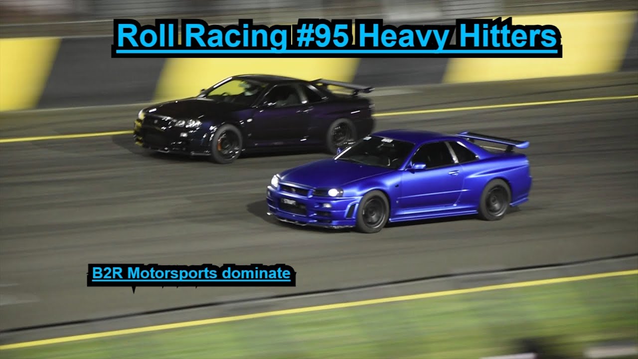 Roll Racing Sydney #95 Heavy Hitters!!! B2R Motorsports Dominate! New cars from Maatouks and B2R