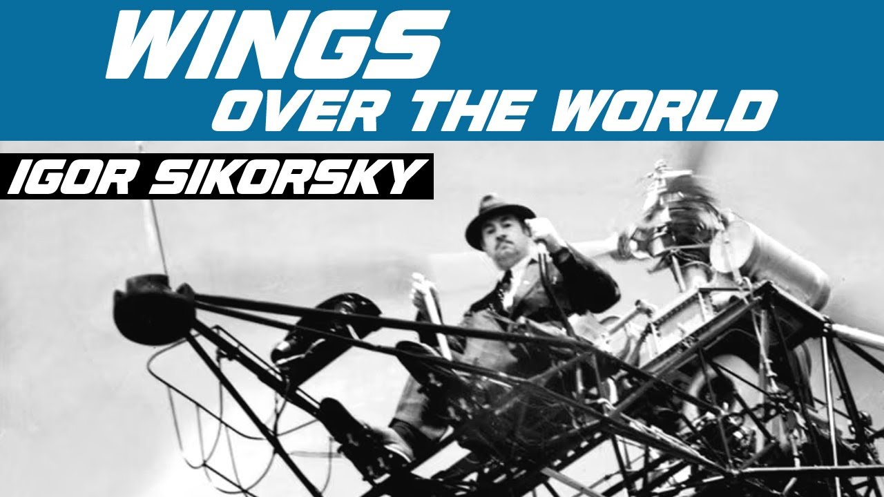 Igor Sikorsky | A Man and His Dream