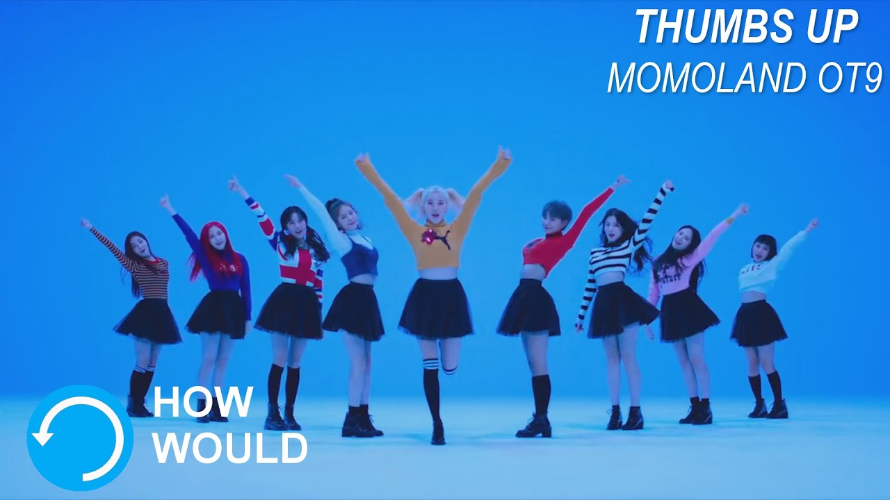 How would MOMOLAND OT9 sing Thumbs Up