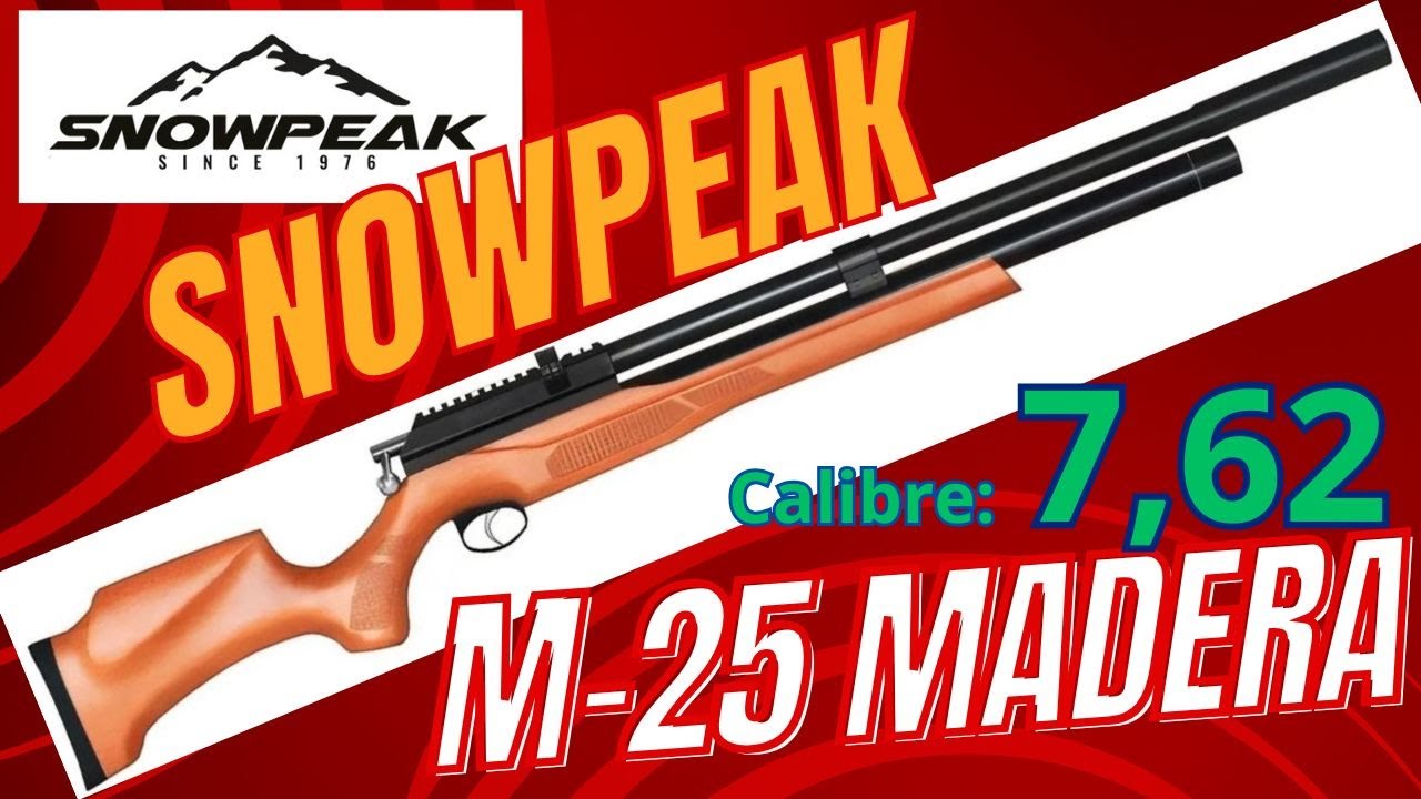 SNOWPEAK M25W MADERA Cal. 7,62(.30) 6,35(.25) 5,5(.22) 4,5(.177) la M25 mas equilibrada.