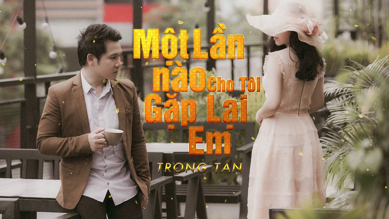 Một Lần Nào Cho Tôi Gặp Lại Em ♪ Trọng Tấn | Ca khúc trữ tình - Nhạc sĩ Vũ Thành An