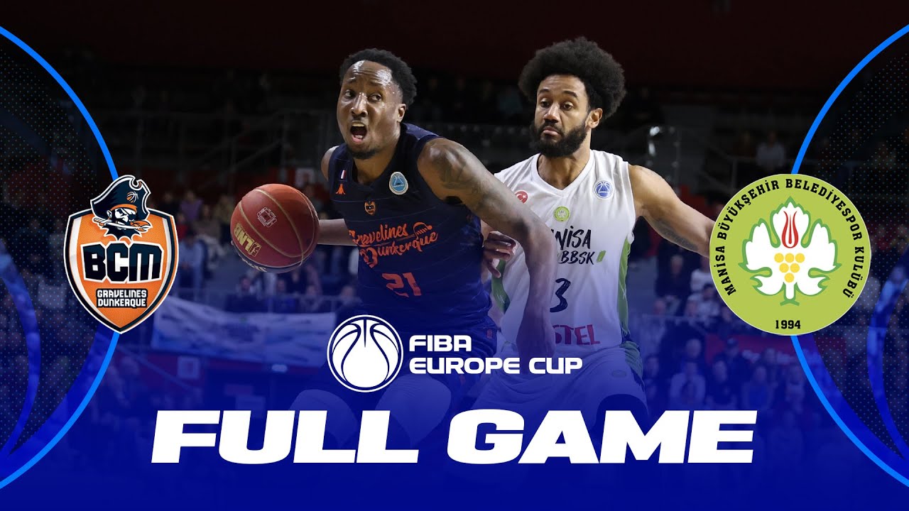 BCM Gravelines Dunkerque v Manisa BBSK | Full Basketball Game | FIBA Europe Cup 2023-24