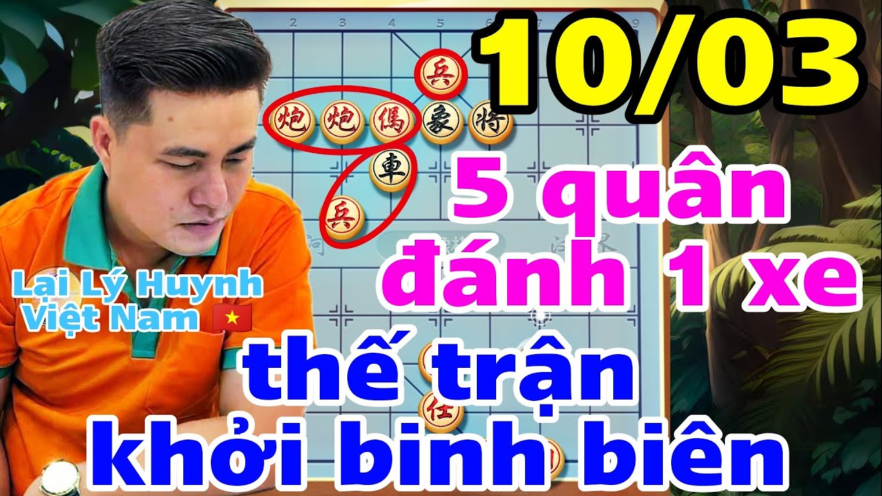 LẠI LÝ HUYNH phế xe 5 quân đánh 1 xe