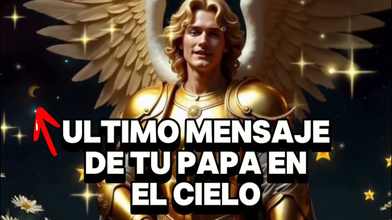 ÚLTIMO MENSAJE DE TU PAPÁ EN EL CIELO ES URGENTE 🚨 