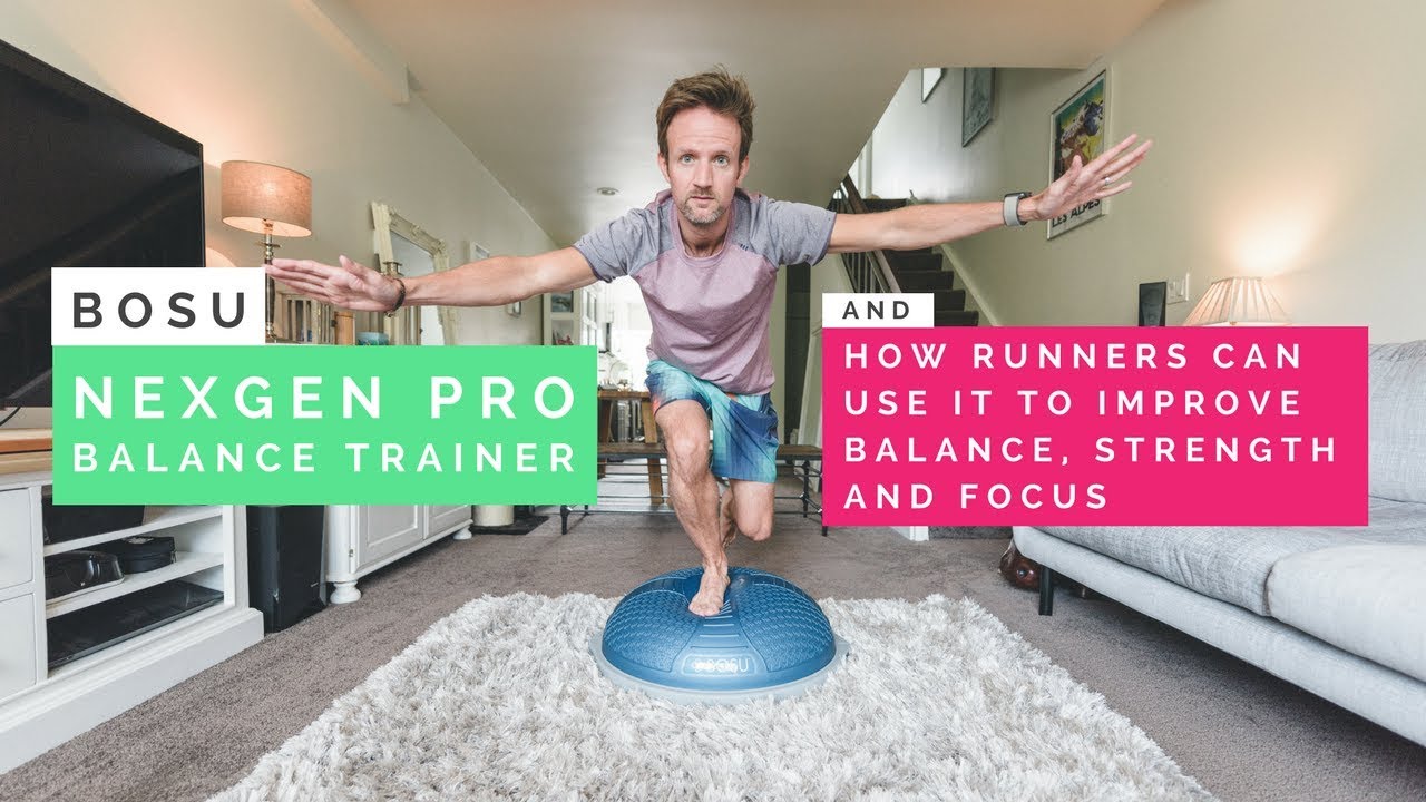 BOSU NEXGEN PRO BALANCE TRAINER: How Runners Can Use It To Improve Balance, Strength, Focus, Core