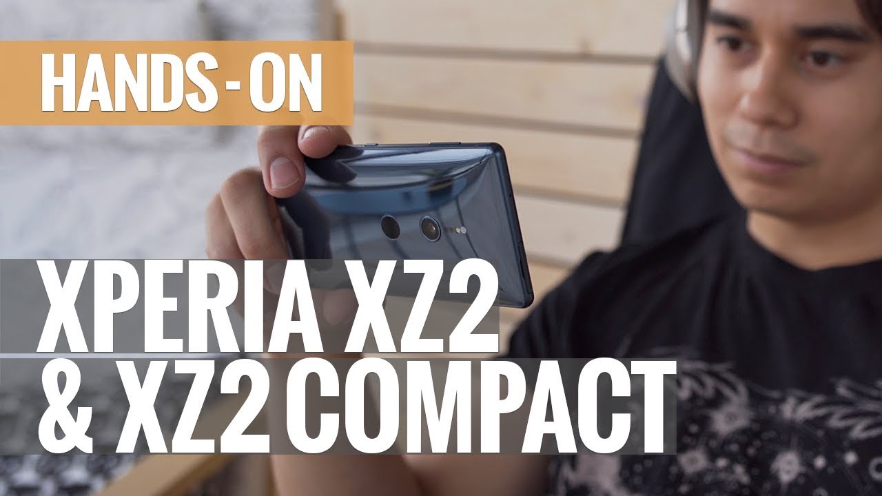 Sony Xperia XZ2 and XZ2 Compact hands-on review