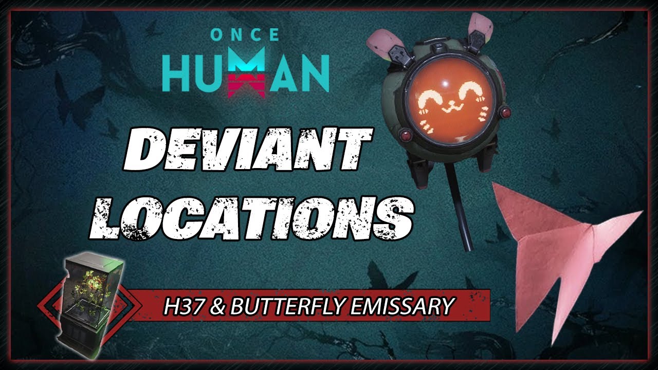 H37 & Butterfly Emissary Deviant Location | Once Human Gameplay Guide