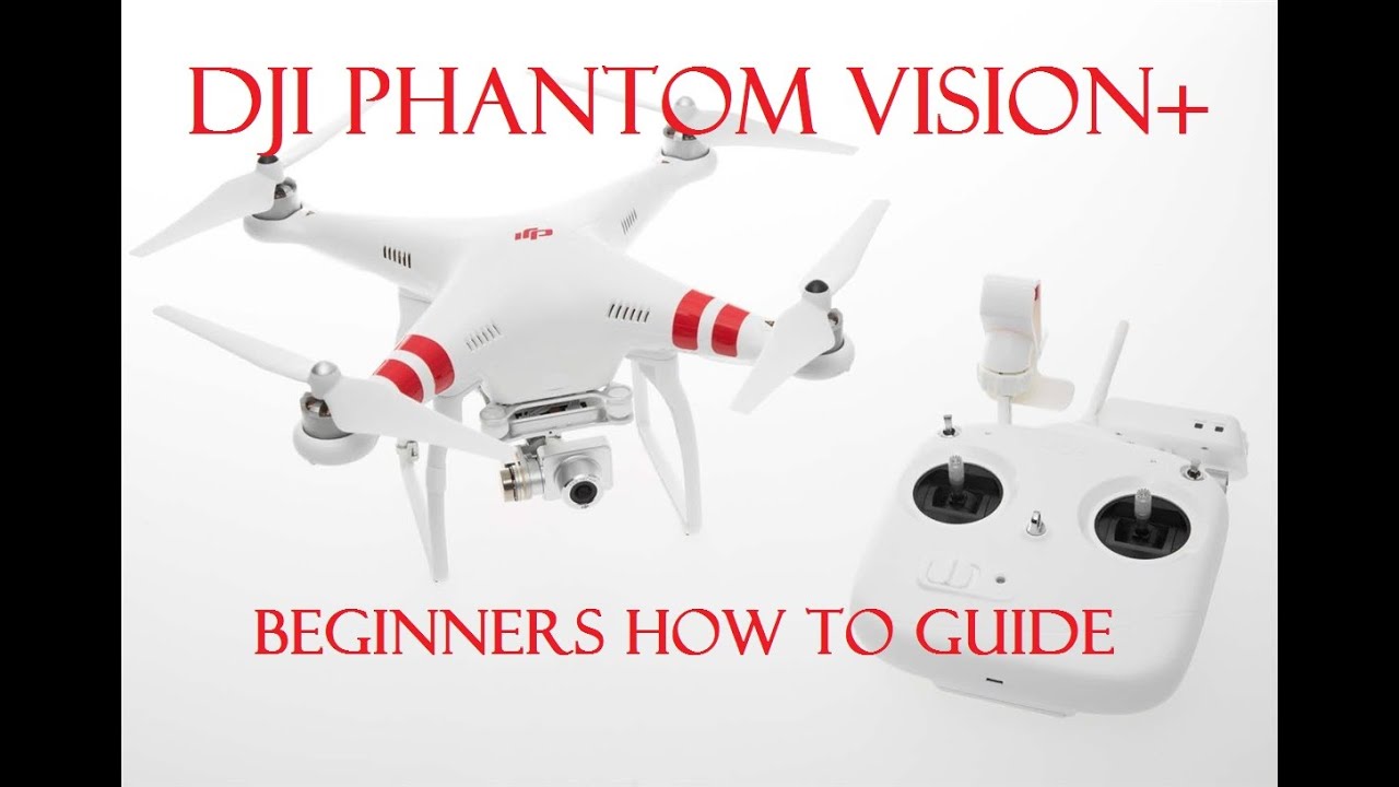 DJI Phantom Vision+ | Phantom 3 | A Beginners Set-Up Guide |
